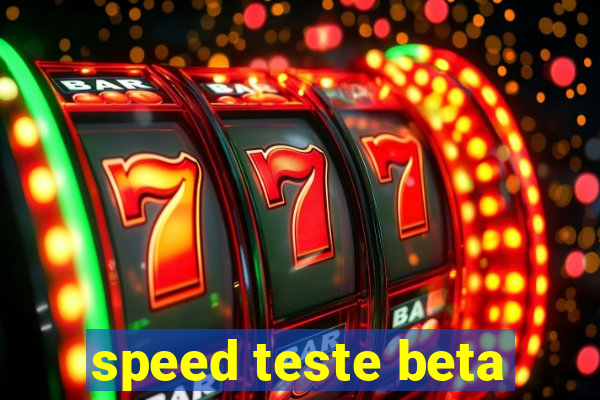 speed teste beta